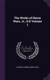 The Works of Henry Ware, Jr., D.D Volume 1