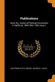 Publications: Davis, W.j. History Of Political Conventions In California, 1849-1892. 1893, Issue 1