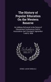 The History of Popular Education On the Western Reserve: An Address Delivered in the Series of Educational Conferences Held in Association Hall, Cleve