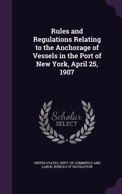 Rules and Regulations Relating to the Anchorage of Vessels in the Port of New York, April 25, 1907