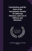Constitution and By-laws of the Sacramento Society of California Pioneers, and List of Officers and Members
