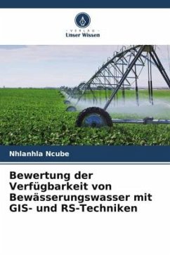 Bewertung der Verfügbarkeit von Bewässerungswasser mit GIS- und RS-Techniken - Ncube, Nhlanhla
