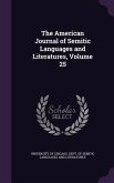 The American Journal of Semitic Languages and Literatures, Volume 25
