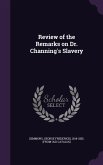 Review of the Remarks on Dr. Channing's Slavery