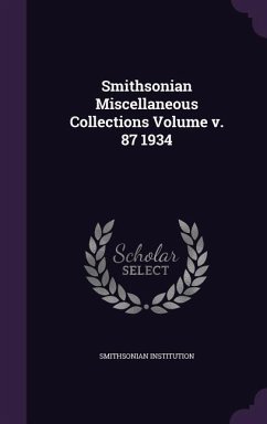 Smithsonian Miscellaneous Collections Volume v. 87 1934 - Institution, Smithsonian