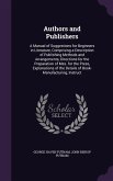 Authors and Publishers: A Manual of Suggestions for Beginners in Literature, Comprising a Description of Publishing Methods and Arrangements,