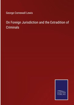 On Foreign Jurisdiction and the Extradition of Criminals - Lewis, George Cornewall