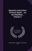Speeches and Letters of Gerrit Smith ... on the Rebellion .. Volume 2