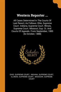 Western Reporter ...: All Cases Determined In The Courts Of Last Resort, As Follows: Ohio, Supreme Court. Indiana, Supreme Court. Illinois, - Court, Ohio Supreme