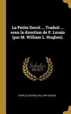 La Petite Dorrit ... Traduit ... sous la direction de P. Lorain (par M. William L. Hughes).