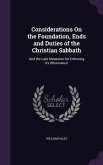 Considerations On the Foundation, Ends and Duties of the Christian Sabbath: And the Late Measures for Enforcing Its Observance