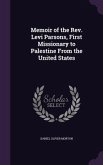 Memoir of the Rev. Levi Parsons, First Missionary to Palestine From the United States