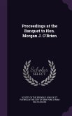 Proceedings at the Banquet to Hon. Morgan J. O'Brien