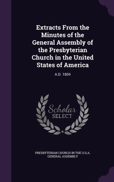 Extracts From the Minutes of the General Assembly of the Presbyterian Church in the United States of America Extracts From the Minutes of the General Assembly of the Presbyterian Church in the United States of America