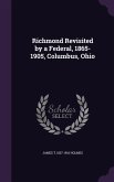 Richmond Revisited by a Federal, 1865-1905, Columbus, Ohio