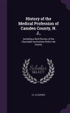 History of the Medical Profession of Camden County, N. J.,