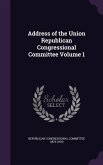 Address of the Union Republican Congressional Committee Volume 1