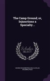 The Camp Ground; or, Injunctions a Specialty ..