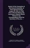 Report of the Committee of the General Assembly, at Their Special Session, August 25, 1812, on That Part of His Excellency the Governour's Speech Which Relates to his Correspondence With the Secretary of War, &c. --