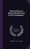 The fun Revue, a Musical Grouch Cure in Five Treatments ..