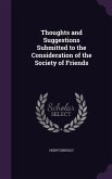 Thoughts and Suggestions Submitted to the Consideration of the Society of Friends