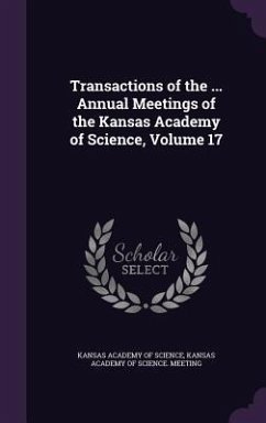 Transactions of the ... Annual Meetings of the Kansas Academy of Science, Volume 17