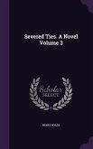Severed Ties. A Novel Volume 3