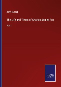 The Life and Times of Charles James Fox - Russell, John