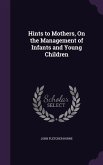 Hints to Mothers, On the Management of Infants and Young Children