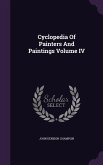 Cyclopedia Of Painters And Paintings Volume IV