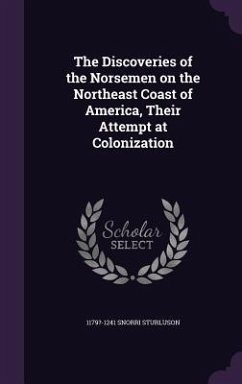 The Discoveries of the Norsemen on the Northeast Coast of America, Their Attempt at Colonization - Sturluson, Snorri