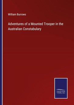 Adventures of a Mounted Trooper in the Australian Constabulary - Burrows, William