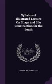Syllabus of Illustrated Lecture On Silage and Silo Construction for the South