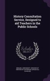 History Consultation Service, Designed to aid Teachers in the Public Schools