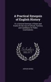 A Practical Synopsis of English History: Or, a General Summary of Dates and Events for the Use of Schools, Families, and Candidates for Public Exami