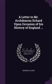 A Letter to Mr. Archdeacon Echard Upon Occasion of his History of England ...