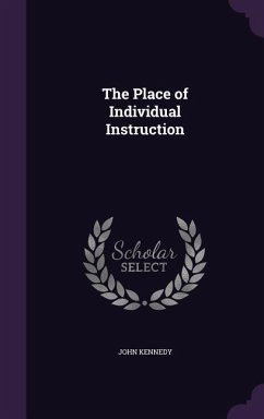 The Place of Individual Instruction - Kennedy, John