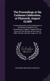 The Proceedings at the Cushman Celebration, at Plymouth, August 15,1855: In Commemoration of the Embarkation of the Plymouth Pilgrims From Southampton