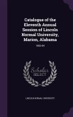 Catalogue of the Eleventh Annual Session of Lincoln Normal University, Marion, Alabama