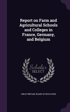 Report on Farm and Agricultural Schools and Colleges in France, Germany, and Belgium