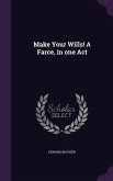 Make Your Wills! A Farce, in one Act