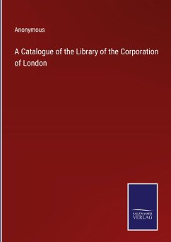 A Catalogue of the Library of the Corporation of London - Anonymous