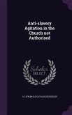Anti-slavery Agitation in the Church not Authorised