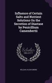 Influence of Certain Salts and Nutrient Solutions On the Secretion of Diastase by Penicillium Camembertii