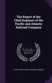 The Report of the Chief Engineer of the Pacific and Atlantic Railroad Company