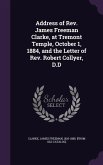 Address of Rev. James Freeman Clarke, at Tremont Temple, October 1, 1884, and the Letter of Rev. Robert Collyer, D.D