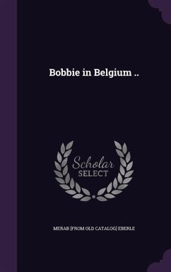 Bobbie in Belgium .. - Eberle, Merab [From Old Catalog]