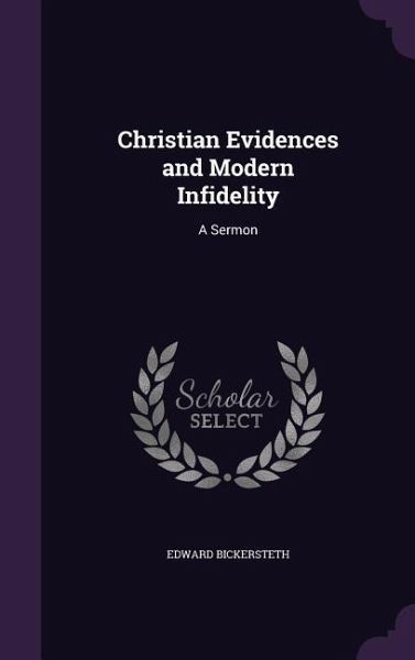 Christian Evidences and Modern Infidelity Christian Evidences and Modern Infidelity