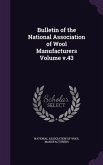 Bulletin of the National Association of Wool Manufacturers Volume v.43