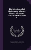 The Literature of all Nations and all Ages; History, Character, and Incident Volume v. 7